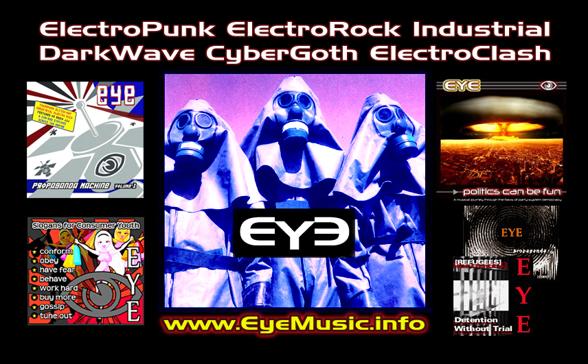 EYE Dark Heavy Alternative Electronic Electronica Electro Industrial Dance Synth Pop DarkWave Cyber Goth Punk Protest Rock Music Band Group Artist Bands Groups Artists Bands IndieTronica Australian USA UK Canada Europe la musique lectronique