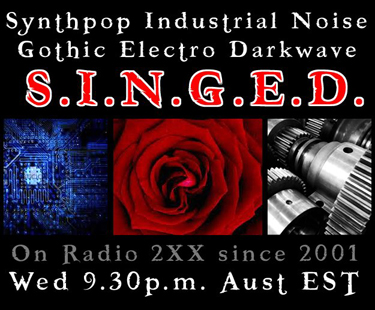 SINGED S.I.N.G.E.D. Community Radio Station Show Program Podcast Online Australian Canberran 2XX 98.3fm Gothic Industrial Dark Electronica Internet Radioshow Canberra ACT Australia