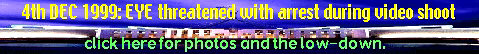 Click here to read about EYEs recent fun; threatened with 