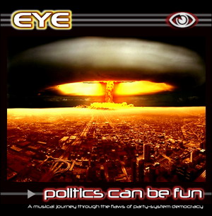 EYE Band Music Group Politics Can Be Fun CD Album Cover Jacket Artwork 1990s 2000s Electro Industrial Electronic Synth Dance Punk Indietronica Electronica Rock Australia America USA UK Europe Underground Experimental DHC Digital Hardcore IDM