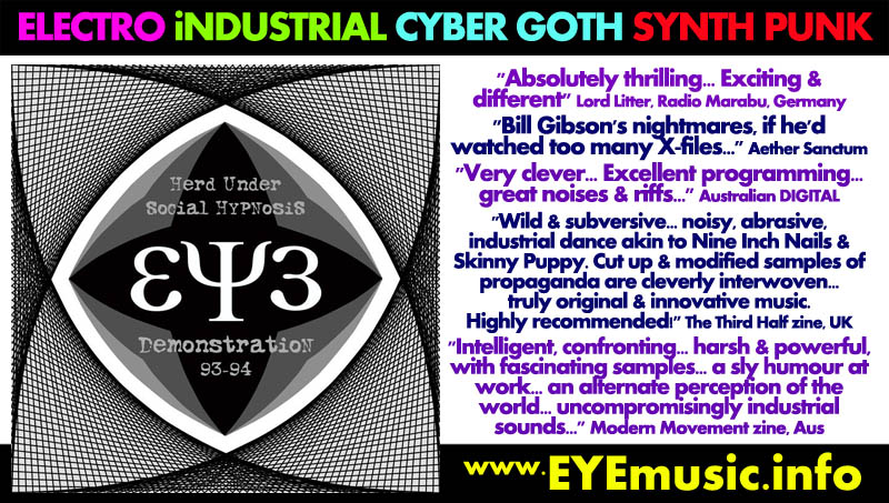 EYE New Old Neu Heavy Musique lectronique Electro Industrial Industriel Industrielle Aggrotech ElectroPunk CyberGoth Rock Metal EBM TBM Synth Punk CyberPunk Protest Music Musik Songs Lieder Chansons Pop Dance Tanz danse Music Band Bands Artist Group Groups Protestation Protestaktion